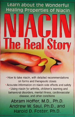 Orthomolecular Medicine : Niacin Vitamin B3: The Real Story - Remembering Abram Hoffer MD PhD (1917-2009) : Learn about the Wonderful Healing Properties of Niacin (PDF/EPUB Version)
