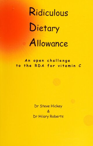 Orthomolecular Medicine: Ridiculous Dietary Allowance : Open Challenge to the RDA for Vitamin C (by author of Ascorbate Science of Vitamin C, Steve Hickey) (PDF/EPUB Version)
