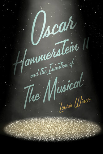 Oscar Hammerstein II and the Invention of the Musical (PDF/EPUB Version)
