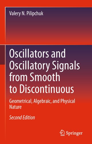 Oscillators and Oscillatory Signals from Smooth to Discontinuous: Geometrical, Algebraic, and Physical Nature (PDF/EPUB Version)
