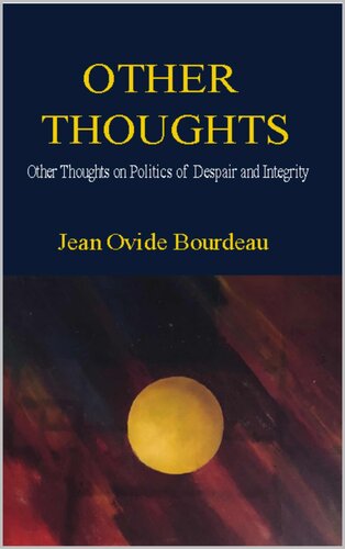 OTHER THOUGHTS: Other Thoughts on Politics of Despair and Integrity (PDF/EPUB Version)
