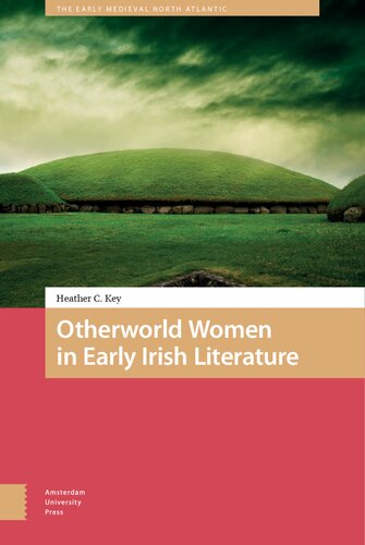 Otherworld Women in Early Irish Literature (The Early Medieval North Atlantic) (PDF/EPUB Version)
