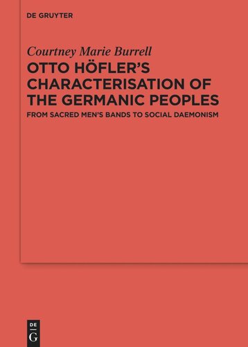 Otto Höfler’s Characterisation of the Germanic Peoples: From Sacred Men’s Bands to Social Daemonism (PDF/EPUB Version)
