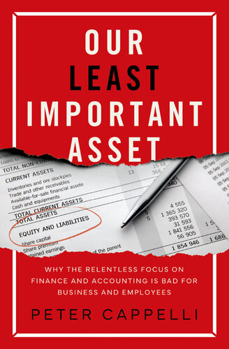 Our Least Important Asset: Why the Relentless Focus on Finance and Accounting Is Bad for Business and Employees (PDF/EPUB Version)
