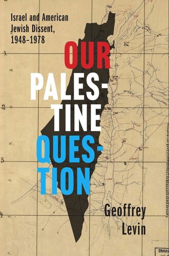 Our Palestine Question: Israel and American Jewish Dissent, 1948-1978 (PDF/EPUB Version)
