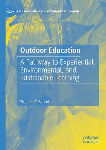 Outdoor Education: A Pathway to Experiential, Environmental, and Sustainable Learning (Palgrave Studies in Alternative Education) (PDF/EPUB Version)
