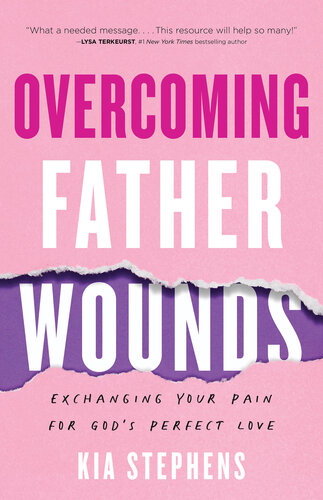 Overcoming Father Wounds: Exchanging Your Pain for God's Perfect Love (PDF/EPUB Version)
