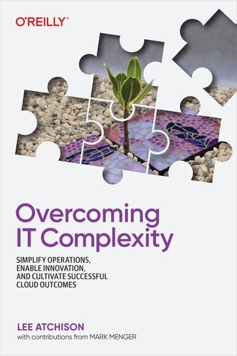 Overcoming IT Complexity: Simplify Operations, Enable Innovation, and Cultivate Successful Cloud Outcomes (PDF/EPUB Version)
