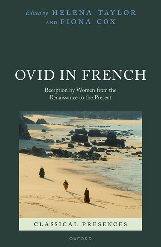Ovid in French: Reception by Women from the Renaissance to the Present (Classical Presences) (PDF/EPUB Version)

