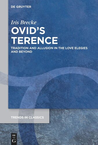 Ovid’s Terence: Tradition and Allusion in the Love Elegies and Beyond (PDF/EPUB Version)
