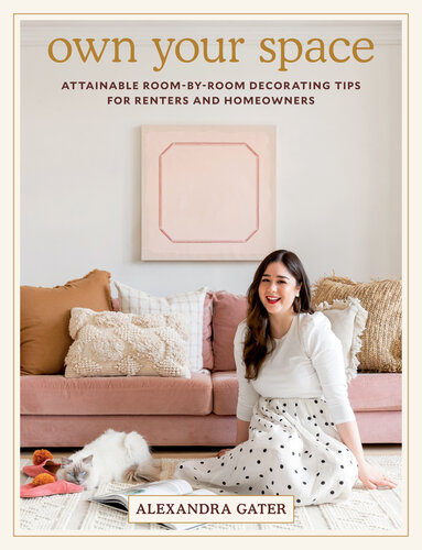 Own Your Space: Attainable Room-by-Room Decorating Tips for Renters and Homeowners (PDF/EPUB Version)
