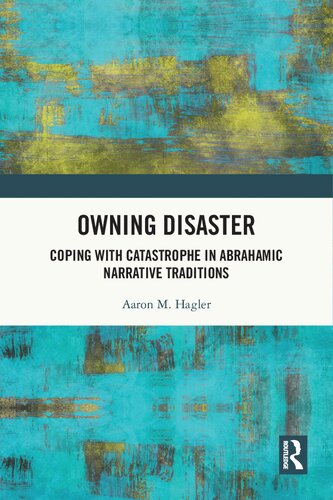 Owning Disaster : coping with catastrophe in Abrahamic narrative traditions (PDF/EPUB Version)
