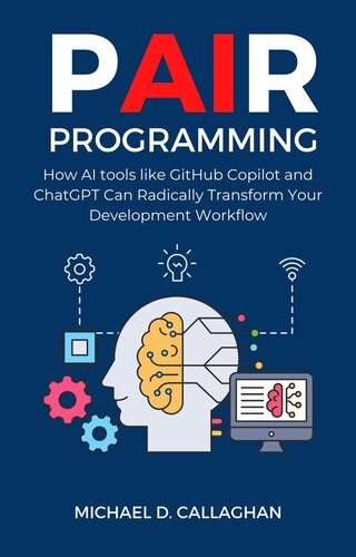P-AI-R Programming: How AI Tools Like GitHub Copilot and ChatGPT Can Radically Transform Your Development Workflow (PDF/EPUB Version)