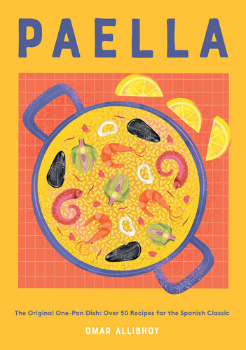Paella: The Original One-Pan Dish: Over 50 Recipes for the Spanish Classic (PDF/EPUB Version)
