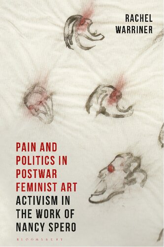Pain and Politics in Postwar Feminist Art: Activism in the Work of Nancy Spero (PDF/EPUB Version)
