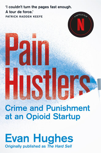 Pain Hustlers: Crime and Punishment at an Opioid Startup, UK Edition (PDF/EPUB Version)
