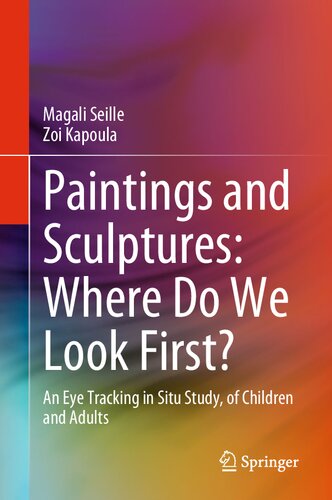Paintings and Sculptures: Where Do We Look First?: An Eye Tracking in Situ Study, of Children and Adults (PDF/EPUB Version)

