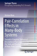 Pair-Correlation Effects in Many-Body Systems: Towards a Complete Theoretical Description of Pair-Correlations in the Static and Kinetic Description of Many-Body Systems (PDF/EPUB Version)
