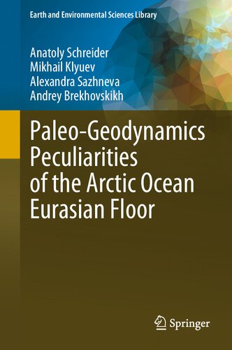 Paleo-Geodynamics Peculiarities of the Arctic Ocean Eurasian Floor (Earth and Environmental Sciences Library) (PDF/EPUB Version)