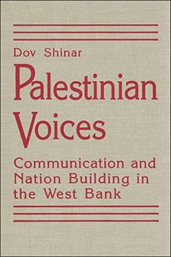 Palestinian Voices: Communication and Nation Building in the West Bank (PDF/EPUB Version)
