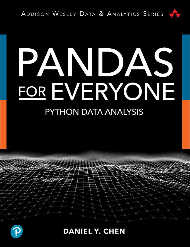 Pandas for Everyone: Python Data Analysis (Addison-Wesley Data & Analytics Series) (PDF/EPUB Version)
