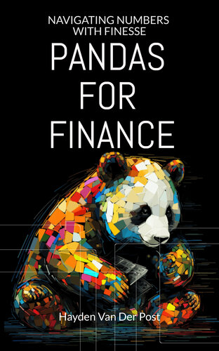 Pandas for Finance: Navigating Numbers with Finesse (Python for Finance Book 4) (PDF/EPUB Version)
