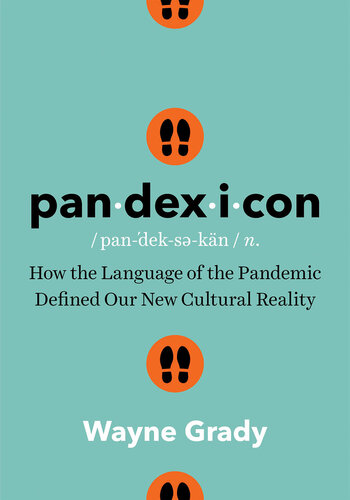 Pandexicon: How the Language of the Pandemic Defined Our New Cultural Reality (PDF/EPUB Version)
