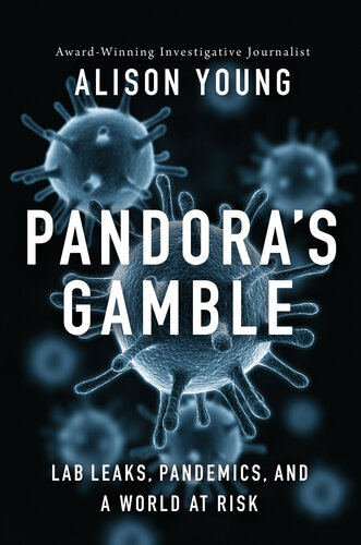Pandora's Gamble: Lab Leaks, Pandemics, and a World at Risk (PDF/EPUB Version)
