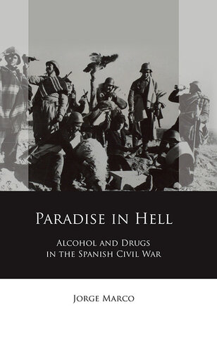 Paradise in Hell: Alcohol and Drugs in the Spanish Civil War (Iberian and Latin American Studies) (PDF/EPUB Version)