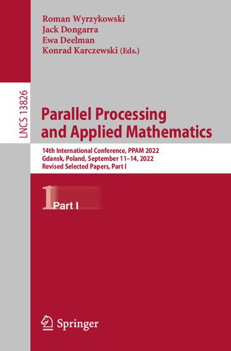 Parallel Processing and Applied Mathematics: 14th International Conference, PPAM 2022, Gdansk, Poland, September 11–14, 2022, Revised Selected Papers, ... (Lecture Notes in Computer Science, 13826) (PDF/EPUB Version)
