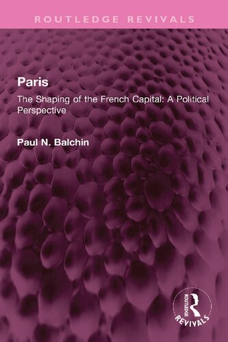 Paris: The Shaping of the French Capital A Political Perspective (PDF/EPUB Version)
