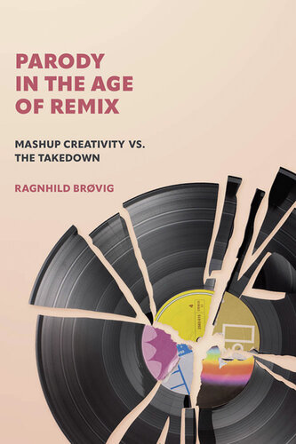 Parody in the Age of Remix: Mashup Creativity vs. the Takedown (PDF/EPUB Version)
