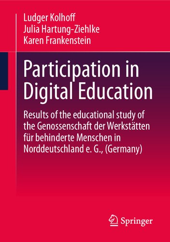 Participation in Digital Education: Results of the educational study of the Genossenschaft der Werksta?tten fu?r behinderte Menschen in Norddeutschland e. G., (Germany) (PDF/EPUB Version)
