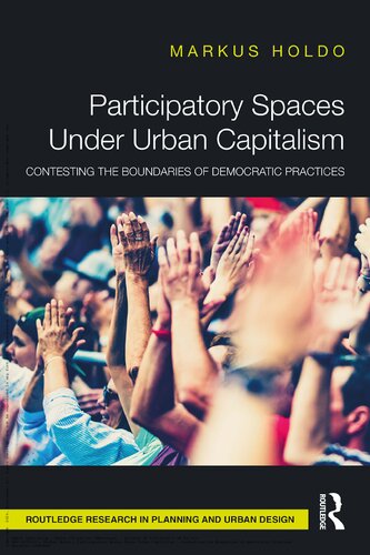 Participatory Spaces Under Urban Capitalism (Routledge Research in Planning and Urban Design) (PDF/EPUB Version)
