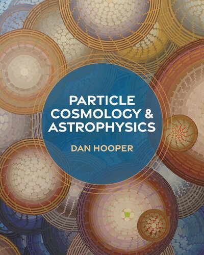 Particle Cosmology and Astrophysics (PDF/EPUB Version)