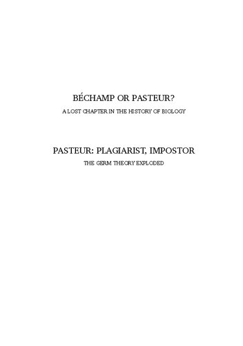 Pasteur, Plagiarist, Impostor !: The Germ Theory Exploded ! Expanded edition of Bechamp or Pasteur by Ethel Hume (PDF/EPUB Version)
