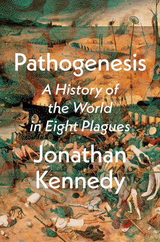 Pathogenesis : A History of the World in Eight Plagues (PDF/EPUB Version)
