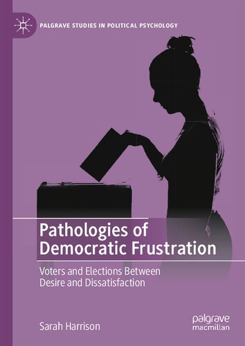 Pathologies of Democratic Frustration: Voters and Elections Between Desire and Dissatisfaction (PDF/EPUB Version)
