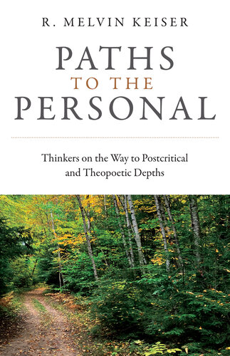 Paths to the Personal: Thinkers on the Way to Postcritical and Theopoetic Depths (PDF/EPUB Version)