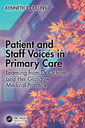 Patient and Staff Voices in Primary Care: Learning from Dr Ockrim and her Glasgow Medical Practice (PDF/EPUB Version)

