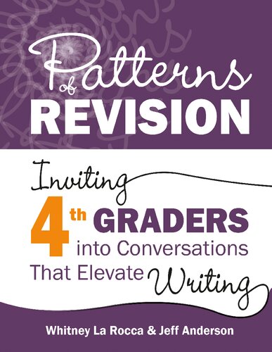 Patterns of Revision, Grade 4: Inviting 4th Graders into Conversations That Elevate Writing (PDF/EPUB Version)