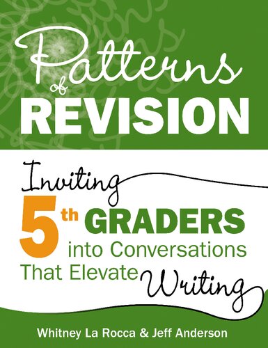 Patterns of Revision: Inviting 5th graders into conversations that elevate writing (PDF/EPUB Version)