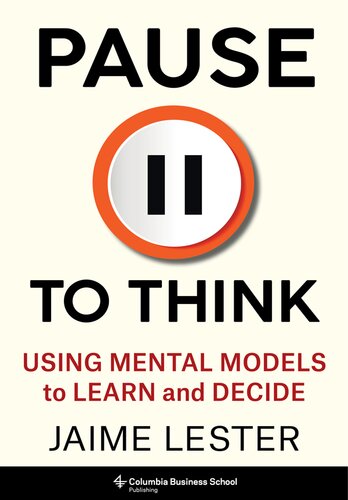 Pause to Think : Using Mental Models to Learn and Decide (PDF/EPUB Version)