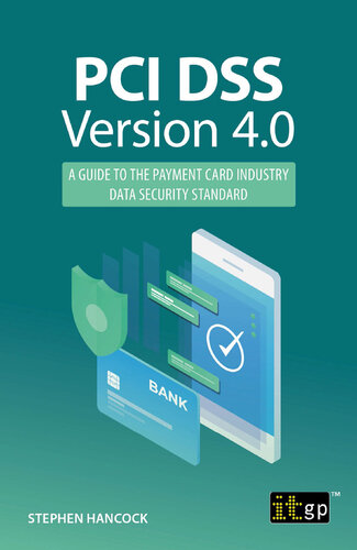 PCI DSS Version 4.0: A guide to the payment card industry data security standard (PDF/EPUB Version)