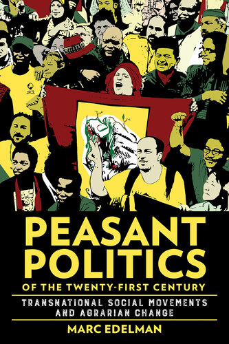 Peasant Politics of the Twenty-First Century: Transnational Social Movements and Agrarian Change (Cornell Series on Land: New Perspectives on Territory, Development, and Environment) (PDF/EPUB Version)