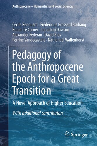Pedagogy of the Anthropocene Epoch for a Great Transition: A Novel Approach of Higher Education (Anthropocene – Humanities and Social Sciences) (PDF/EPUB Version)