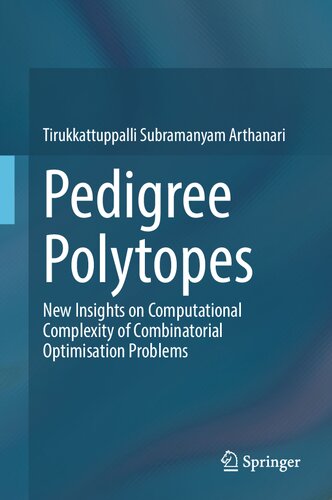 Pedigree Polytopes: New Insights on Computational Complexity of Combinatorial Optimisation Problems (PDF/EPUB Version)
