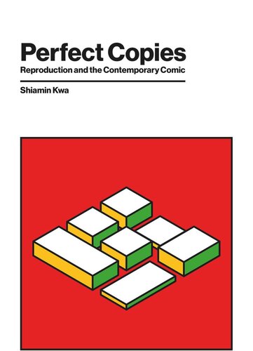 Perfect Copies: Reproduction and the Contemporary Comic (PDF/EPUB Version)
