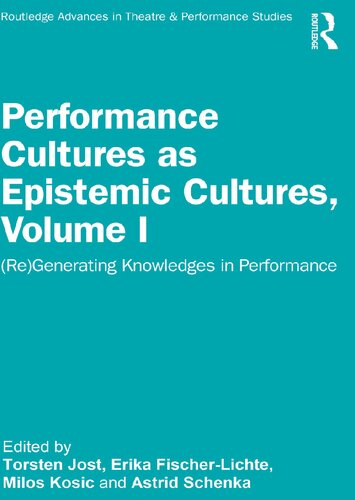 Performance Cultures as Epistemic Cultures, Volume I: Regenerating Knowledges in Performance (PDF/EPUB Version)
