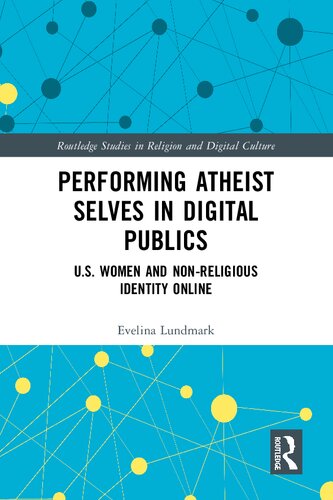 Performing Atheist Selves in Digital Publics: U.S. Women and Non-Religious Identity Online (PDF/EPUB Version)
